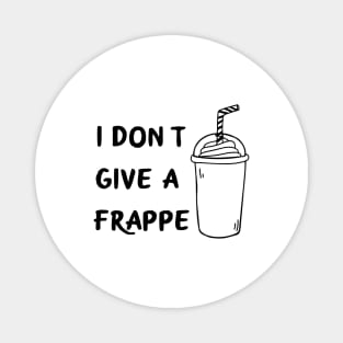 I don't give a frappe Magnet